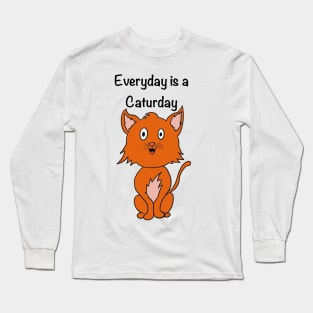 Everyday is a caturday Long Sleeve T-Shirt